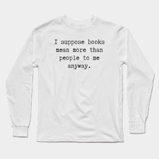 Books Mean More Long Sleeve T-Shirt